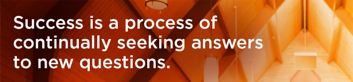 For Media - Success is a process of continually seeking answers to new questions.